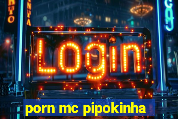 porn mc pipokinha